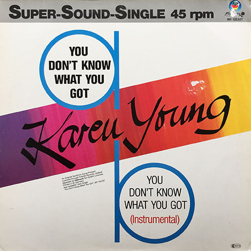 KAREN YOUNG // YOU DON'T KNOW WHAT YOU GOT (6:08) / (INSTRUMENTAL) (5:55)