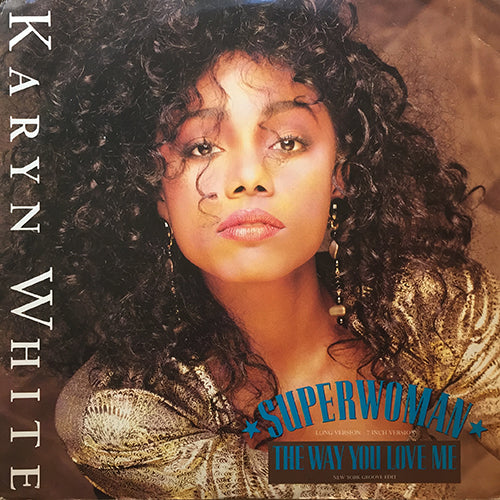 KARYN WHITE // SUPERWOMAN (LONG VERSION) / (7" VERSION) / THE WAY YOU LOVE ME (NEW YORK GROOVE EDIT)