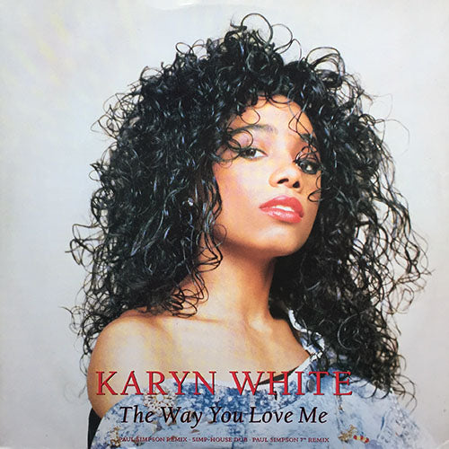 KARYN WHITE // THE WAY YOU LOVE ME (PAUL SIMPSON HOUSE REMIX) (3VER)