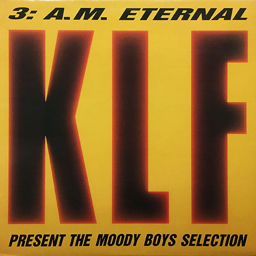 KLF // 3 A.M. ETERNAL (MOODY BOYS REMIX) (3VER)