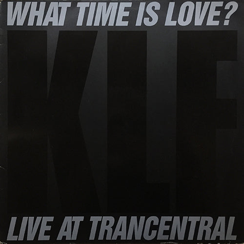 KLF // WHAT TIME IS LOVE (LIVE AT TRANSCENTRAL) (5:26) / (TECHNO GATE MIX) (4:48)