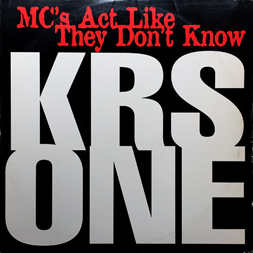 KRS ONE // MC'S ACT LIKE THEY DON'T KNOW (2VER) / REPRESENT THE REAL HIP HOP (3VER)