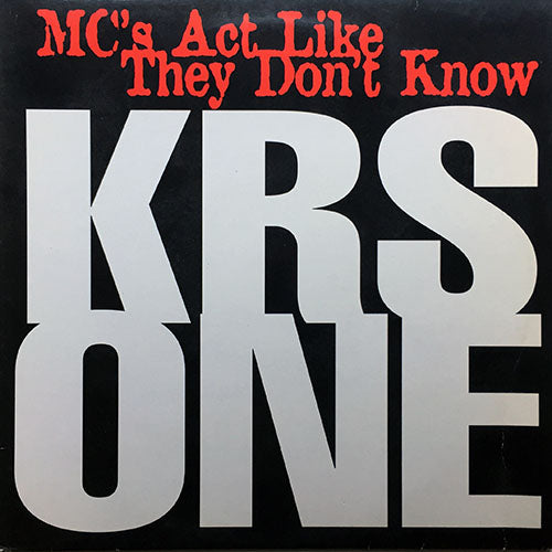 KRS ONE // MC'S ACT LIKE THEY DON'T KNOW (2VER) / REPRESENT THE REAL HIP HOP (2VER)