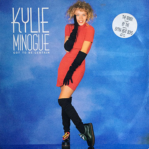 KYLIE MINOGUE // GOT TO BE CERTAIN (EXTRA BEAT BOYS REMIX) (6:34) / (OUT FOR A DUCK BILL, PLATTER PLUS DUB MIX) (3:17) / (7" VERSION) (3:17)