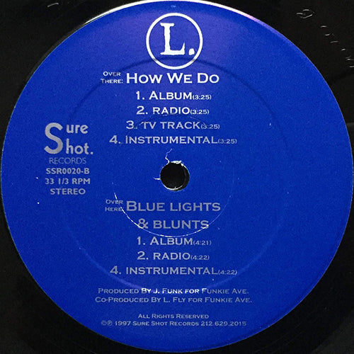 L. // HOW WE DO (4VER) / BLUE LIGHTS & BLUNTS (3VER)