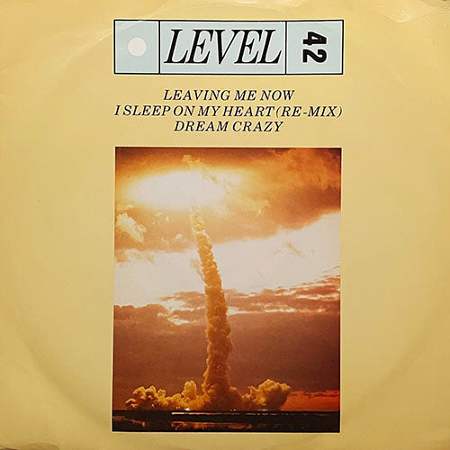 LEVEL 42 // I SLEEP ON MY HEART (RE-MIX) (5:48) / LEAVING ME NOW (5:06) / DREAM CRAZY (3:53)