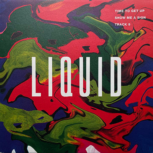 LIQUID // TIME TO GET UP (2VER) / SHOW ME A SIGN / TRACK 9 (DEEP INSIDE ME)