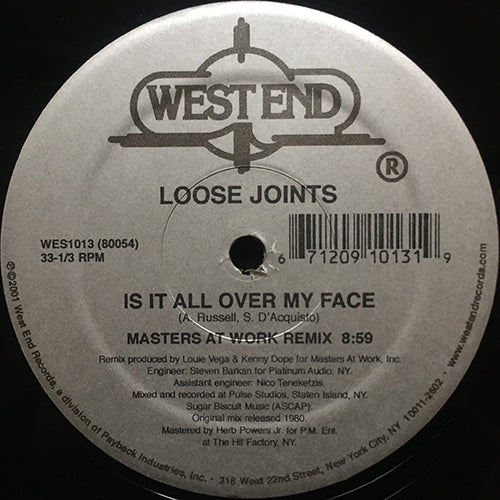 LOOSE JOINTS / MAW // IS IT ALL OVER MY FACE (MASTERS AT WORK REMIX) (8:59) / (MAW JOINT DUB) (6:43) / ALL NIGHT (I CAN DO IT RIGHT) (7:14)