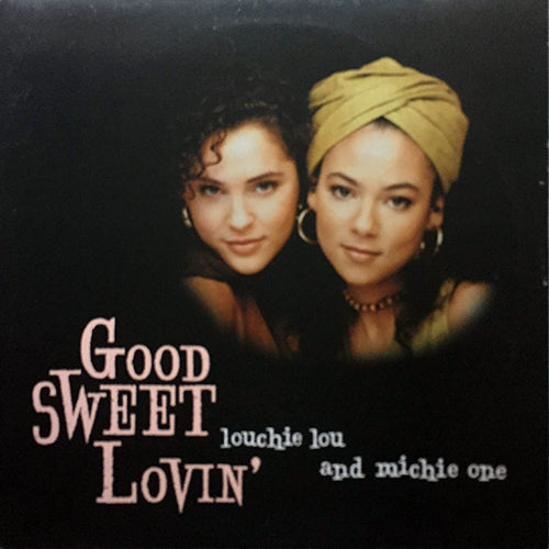 LOUCHIE LOU & MICHIE ONE // GOOD SWEET LOVIN' / CHAMPAGNE & WINE / I KNOW A PLACE