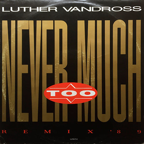 LUTHER VANDROSS // NEVER TOO MUCH (EXTENDED REMIX '89) / (ORIGINAL REMIX '81) / THE GLOW OF LOVE