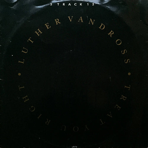 LUTHER VANDROSS // TREAT YOU RIGHT (6:37) / THE GLOW OF LOVE (6:11) / I KNOW YOU WANT TO (4:25)