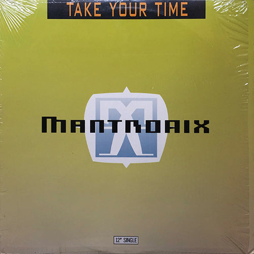 MANTRONIX // TAKE YOUR TIME (3VER) / DON'T YOU WANT MORE (3VER)
