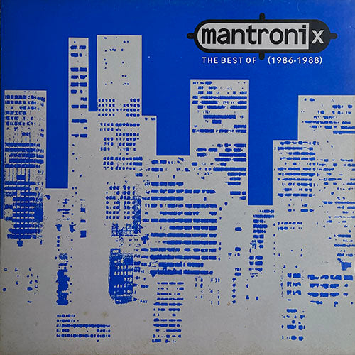MANTRONIX // THE BEST OF (1986 - 1988) (LP) inc. LADIES / ELECTRONIC ENERGY OF... / WHO IS IT / NEEDLE TO THE GROOVE / BASSLINE (STRETCHED) / LISTEN TO THE BASS OF GET STUPID PART II / SCREAM (REMIX) / SING A SONG (BREAK IT DOWN)