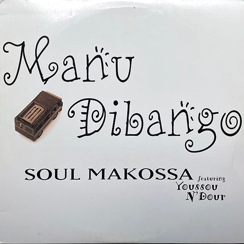 MANU DIBANGO feat. YOUSSOU N'DOUR // SOUL MAKOSSA (REMIX) (3VER)