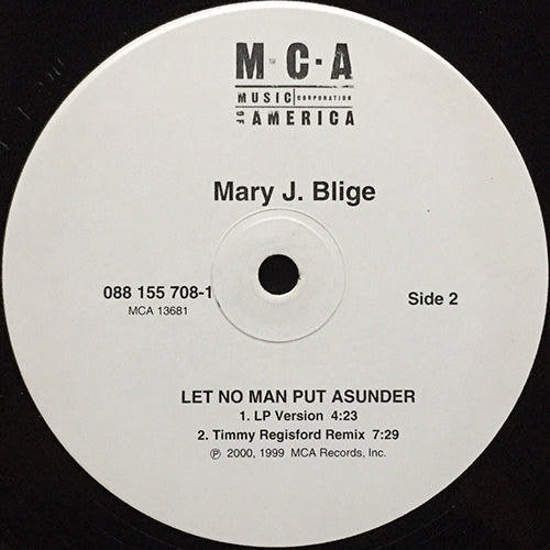 MARY J. BLIGE // LET NO MAN PUT ASUNDER (LP VERSION) (4:23) / (TIMMY REGISFORD REMIX) (7:29) / GIVE ME YOU (LP VERSION) / (NINO REMIX)