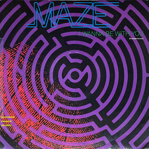 MAZE feat. FRANKIE BEVERLY // I WANNA BE WITH YOU (EXTENDED VERSION) (8:50) / (LP VERSION) (6:52) / (INSTRUMENTAL DUB) (4:53)