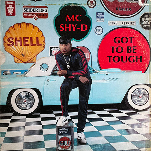 M.C. SHY-D // GOT TO BE TOUGH (LP) inc. I'VE GOTTA BE TOUGH / YES YES Y'ALL / DJ MAN CUTS IT UP / SO TAKE THAT / SHY-D'S THEME / PAULA'S ON CRACK / I'M NOT A STAR / WE DON'T PLAY / BUST THIS / RAP WILL NEVER DIE / DON'T TAKE ME SERIOUSLY etc