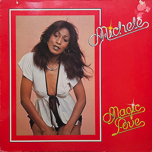 MICHELE // MAGIC LOVE (LP) inc. CAN'T YOU FEEL IT / HOLD ME, SQUEEZE ME / DISCO DANCE