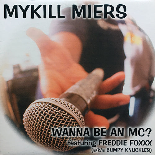 MYKILL MIERS feat. FREDDIE FOXXX // WANNA BE AN MC (4VER) / ROCK THE MIC (2VER)