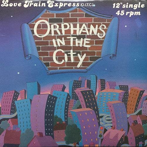 ORPHANS IN THE CITY // LOVE TRAIN EXPRESS (DANCE VERSION) (8:10) / (INSTRUMENTAL VERSION) (7:10)