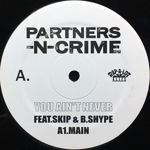 PARTNERS-N-CRIME feat. SKIP & B.SHYPE // YOU AIN'T NEVER / LOVE JONES