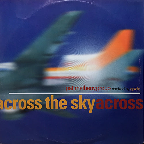 PAT METHENY GROUP // ACROSS THE SKY (GOLDIE REMIX) (6:33) / (ORIGINAL) (4:49) / THE ROOTS OF COINCIDENCE (REMIX) (8:05)