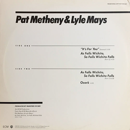 PAT METHENY & LYLE MAYS // IT'S FOR YOU (5:50) / AS FALLS WICHITA, SO FALLS WICHITA FALLS (PART 2) (4:35) / (PART 1) (6:08) / OZARK (4:03)