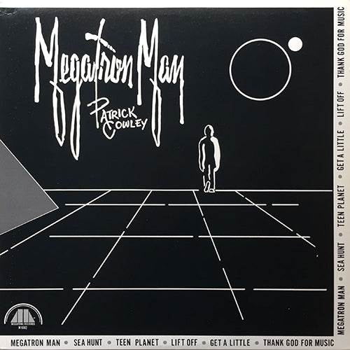 PATRICK COWLEY // MEGATRON MAN (LP) inc. SEA HUNT / TEEN PLANET / GET A LITTLE / LIFT OFF / THANK GOD FOR MUSIC