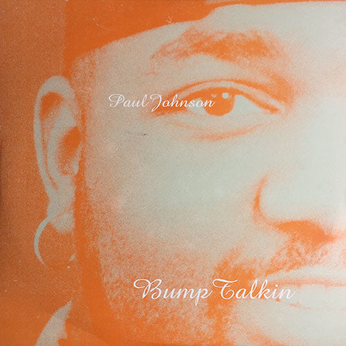 PAUL JOHNSON // BUMP TALKIN (LP) inc. HOUR GLASS FIGURE / FANTASISE / 4 THE WORLD / TIME OF LOVE / CAUGHT UP IN YOUR LOVE / BOUNCING BED SPRINGS / AUTOBAHN CRUISE / TENACIOUS