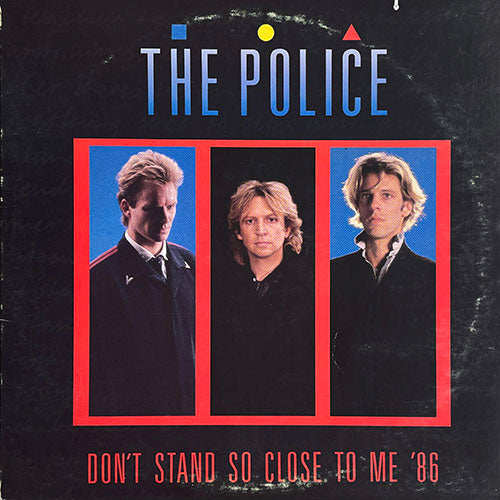 POLICE // DON'T STAND SO CLOSE TO ME '86 (4:47) / (DANCE MIX) (6:32) / (ORIGINAL VERSION) (4:03) / (LIVE) (3:40)