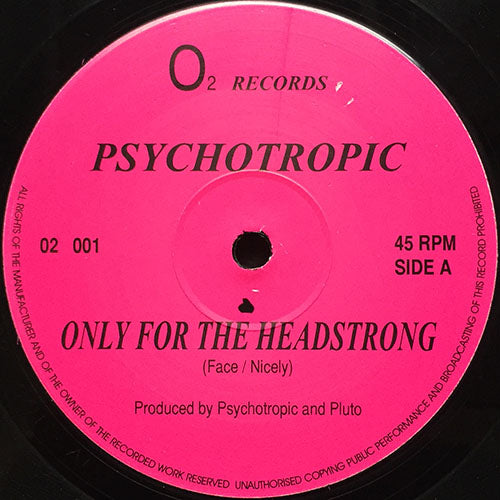 PSYCHOTROPIC // ONLY FOR THE HEADSTRONG (ORIGINAL) / (OUT OF YOUR HEAD MIX)