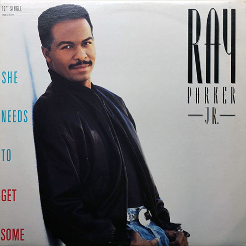 RAY PARKER JR. // SHE NEEDS TO GET SOME (5VER)