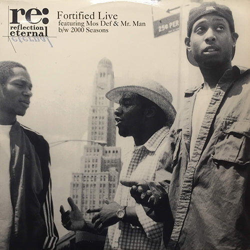 REFLECTION ETERNAL feat. MOS DEF & MR. MAN // FORTIFIED LIVE (3VER) / 2000 SEASONS (3VER)