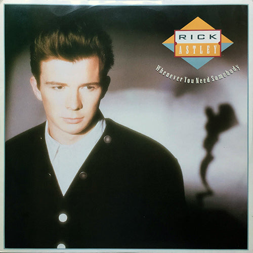 RICK ASTLEY // WHENEVER YOU NEED SOMEBODY (LONELY HEARTS MIX) (7:34) / INST (3:50) / JUST GOOD FRIENDS (3:45)