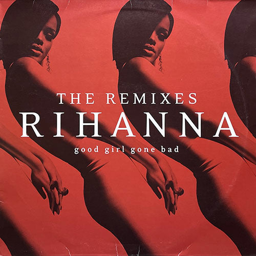 RIHANNA // GOOD GIRL GONE BAD: THE REMIXES (LP) inc. UMBRELLA / DISTURBIA / SHUT UP AND DRIVE / DON'T STOP THE MUSIC / TAKE A BOW / BREAKIN' DISHES / HATE THAT I LOVE YOU / QUESTION EXISTING / PUSH UP ON ME / SAY IT