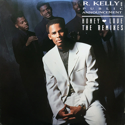 R. KELLY AND PUBLIC ANNOUNCEMENT // HONEY LOVE (4VER)