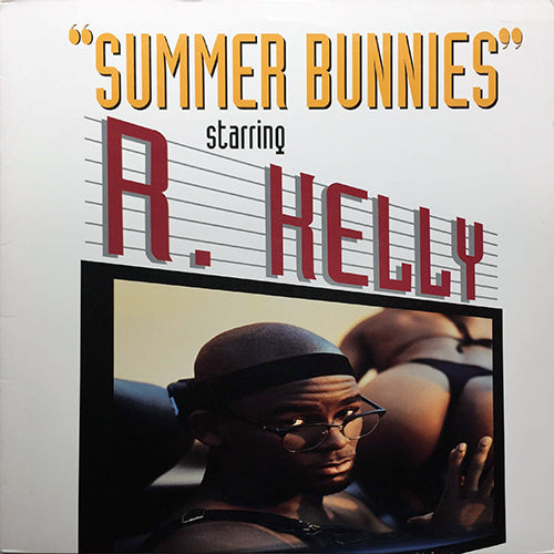 R. KELLY // SUMMER BUNNIES (4VER) / FREAK DAT BODY