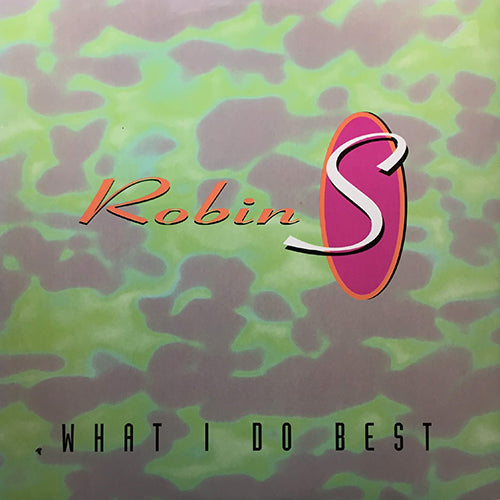 ROBIN S // WHAT I DO BEST (2VER) / SHOW ME LOVE (STONE'S CLUB MIX & KERRI'S MADHOUSE MIX)