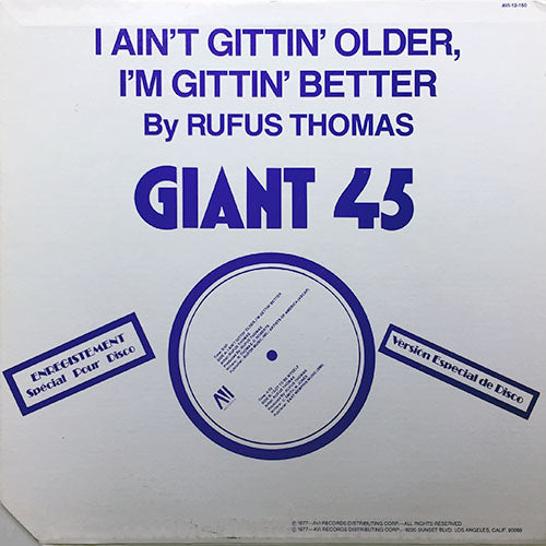 RUFUS THOMAS // I AIN'T GITTIN' OLDER, I'M GITTIN' BETTER (9:00) / I GOT TO BE MYSELF (4:02)