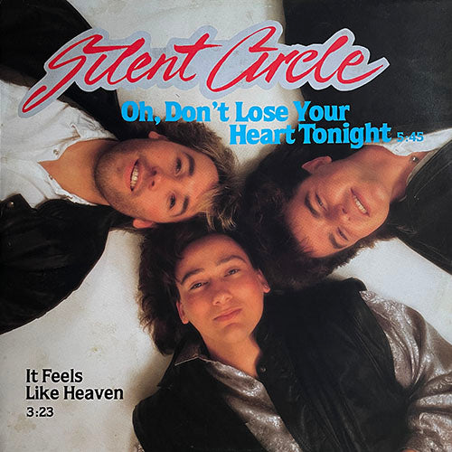 SILENT CIRCLE // OH, DON'T LOSE YOUR HEART TONIGHT (5:45) / IT FEELS LIKE HEAVEN (3:23)