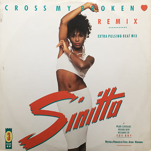 SINITTA // CROSS MY BROKEN HEART (EXTRA PULSING BEAT MIX) / (INSTRUMENTAL MIX) / TOY BOY (BRAND NEW MEGAMIX)