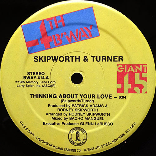 SKIPWORTH & TURNER // THINKING ABOUT YOUR LOVE (8:04) / (INSTRUMENTAL) (6:00)