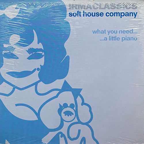 SOFT HOUSE COMPANY // WHAT YOU NEED (6:05) / A LITTLE PIANO (6:00)