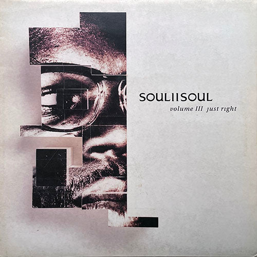 SOUL II SOUL // VOLUME III JUST RIGHT (LP) inc. JOY / TAKE ME HIGHER / STORM / DIRECTIONS / JUST RIGHT / MOVE ME NO MOUNTAIN / INTELLIGENCE / FUTURE / MOOD / EVERYWHERE