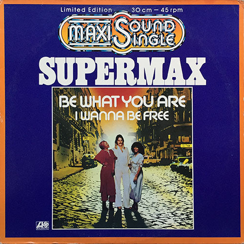 SUPERMAX // BE WHAT YOU ARE (2:56) / I WANNA BE FREE (7:15)