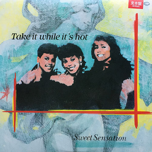 SWEET SENSATION // TAKE IT WHILE IT'S HOT (LONG VOCAL) (5:51) / (CHARLIE DEE "HOT" DUB) (8:05)