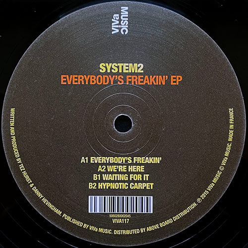 SYSTEM2 // EVERYBODY'S FREAKIN' (EP) inc. WE'RE HERE / WAITING FOR IT / HYPNOTIC CARPET