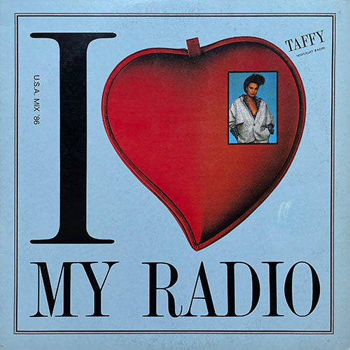 TAFFY // I LOVE MY RADIO (MIDNIGHT RADIO) (USA MIX) / (EUROPEAN MIX)