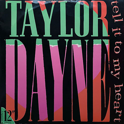 TAYLOR DAYNE // TELL IT TO MY HEART (CLUB MIX) (6:46) / (PERCAPPELLA MIX) / (DUB) (5:47)