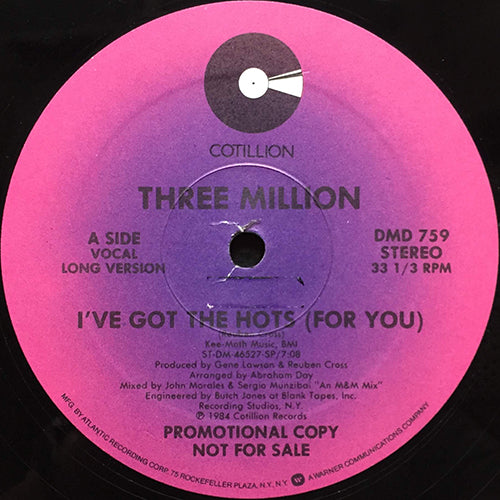 THREE MILLION // I'VE GOT THE HOTS (FOR YOU) (7:08) / (INSTRUMENTAL) (6:00)